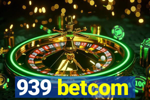 939 betcom
